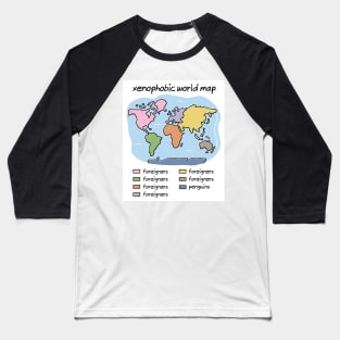 xenophobic world map Baseball T-Shirt